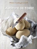 La pomme de terre : Histoire et recettes gourmandes
de Collectif