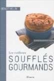 Les meilleurs soufflés gourmands :
40 recettes salées et sucrées
de Benoît Molin et de Catherine Bouillot