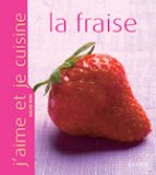 J'aime et je cuisine la fraise
d'Aglaé Blin