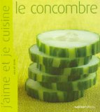 J'aime et je cuisine le concombre
d'Aglaé Blin