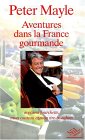 Aventures dans la France gourmande :
Avec ma fourchette, mon couteau et mon tire-bouchon
de Peter Mayle