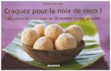 Craquez pour la noix de coco ! Lait, crème et coco râpée en 30 recettes sucrées et salées
de Karine Descamps