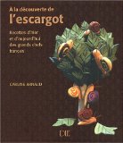 A la découverte de l'escargot : Recettes d'hier et d'aujourd'hui des grands chefs français
de Carline Arnaud