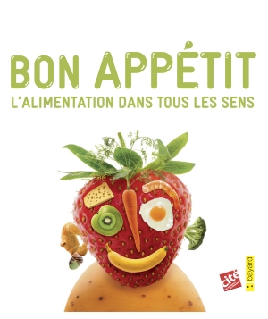 Bon Appétit - L'alimentation dans tous les sens
de Collectif