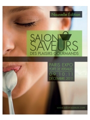 Le Salon Saveurs des Plaisirs Gourmands
du 9 au 11 décembre 2011 à Paris-Expo Porte de Versailles